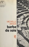 Michèle Arade - Barbe de soie.
