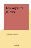 Cecil Saint-Laurent - Les voyeurs jaloux.