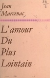 Jean Marcenac - L'amour du plus lointain - Poèmes 1960-1970.