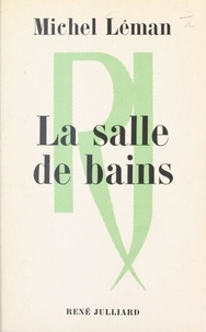 Michel Léman - La salle de bains.