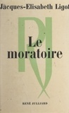 Jacques-Élisabeth Ligot - Le moratoire.