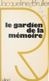 Jacqueline Bruller - Le gardien de la mémoire.