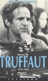Gilles Cahoreau - François Truffaut - 1932-1984.
