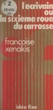 Françoise Xenakis et Jacques Chancel - L'écrivain - Ou La sixième roue du carrosse.