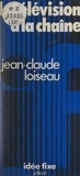 Jean-Claude Loiseau et Jacques Chancel - La télévision à la chaîne.