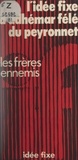  Les frères ennemis et Jacques Chancel - L'idée fixe d'Adhémar Félé du Peyronnet.