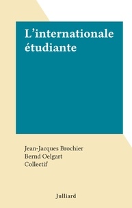 Jean-Jacques Brochier et Bernd Oelgart - L'internationale étudiante.