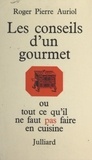 Roger Pierre Auriol - Les conseils d'un gourmet.