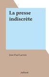 Jean-Paul Lacroix - La presse indiscrète.