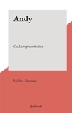 Michel Massian - Andy - Ou La représentation.