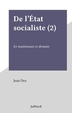 Jean Dru - De l'État socialiste (2) - Ici maintenant et demain.
