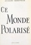 Jacques Ménétrier - Ce monde polarisé - Essai clinique.