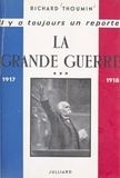 Richard Thoumin et Georges Pernoud - La Grande guerre (3) - Troisième époque : 1917-1918.