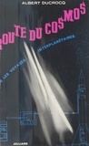Albert Ducrocq - La route du cosmos - Vers les voyages interplanétaires.