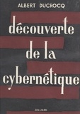 Albert Ducrocq - Découverte de la cybernétique.