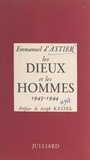 Emmanuel d'Astier et Joseph Kessel - Les dieux et les hommes - 1943-1944.