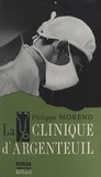 Philippe Morend - La clinique d'Argenteuil.