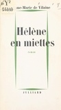 Anne-Marie de Vilaine - Hélène en miettes.