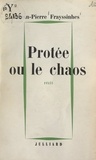 Jean-Pierre Frayssinhes - Protée ou le chaos.