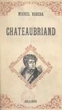Michel Robida - Chateaubriand - L'homme épris de grandeur.