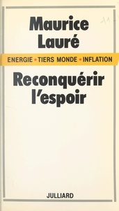 Maurice Lauré - Énergie, Tiers Monde, inflation : reconquérir l'espoir.