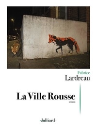Fabrice Lardreau - La ville rousse.