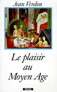 Jean Verdon - Le plaisir au Moyen âge.