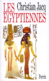Christian Jacq - Les Egyptiennes. Portrtait De Femmes De L'Eypte Pharaonique.