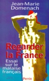 Jean-Marie Domenach - Regarder La France. Essai Sur Le Malaise Francais.