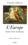 Lucien Febvre - L'Europe. Genese D'Une Civilisation.