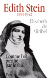 Elisabeth de Miribel - Edith Stein 1891-1942. Comme L'Or Purifie Par Le Feu.