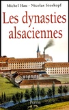 Michel Hau et Nicolas Stoskopf - Les dynasties alsaciennes - Du XVIIe siècle à nos jours.