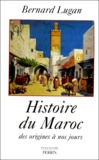 Bernard Lugan - Histoire du Maroc des origines à nos jours.