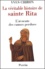 Yves Chiron - La Veritable Histoire De Sainte Rita. L'Avocate Des Causes Perdues.