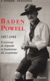 Philippe Maxence - Baden-Powell. Eclaireur De Legende, Fondateur Du Scoutisme.