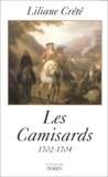 Liliane Crété - Les Camisards - 1702-1704.