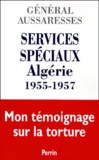 Paul Aussaresses - Services Speciaux. Algerie 1955-1957.
