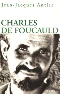 Jean-Jacques Antier - Charles de Foucauld.