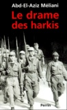 Abd-El-Aziz Méliani - Le Drame Des Harkis.
