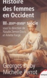 Georges Duby et Michelle Perrot - Histoire des femmes en Occident - Tome 3, XVIe-XVIIIe siècle.