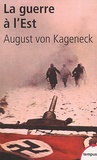 August von Kageneck - La Guerre A L'Est.