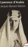 Jacques Benoist-Méchin - Lawrence d'Arabie - Ou le rêve fracassé (1888-1935).