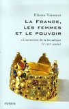 Eliane Viennot - La France, les femmes et le pouvoir - Tome 1, L'invention de la loi salique (Ve-XVIe siècle).