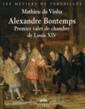 Mathieu Da Vinha - Alexandre Bontemps - Premier valet de chambre de Louis XIV.