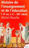Michel Rouche - Histoire de l'enseignement et de l'éducation en France - Tome 1 : Des origines à la Renaissance.