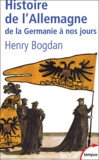 Henry Bogdan - Histoire de l'Allemagne - De la Germanie à nos jours.