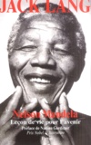 Jack Lang - Nelson Mandela - Leçon de vie pour l'avenir.