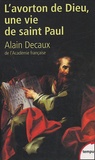 Alain Decaux - L'avorton de Dieu - Une vie de saint Paul.