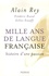 Alain Rey et Gilles Siouffi - Mille ans de langue française - Histoire d'une passion.