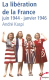 André Kaspi - La Libération de la France - Juin 1944-janvier 1946.